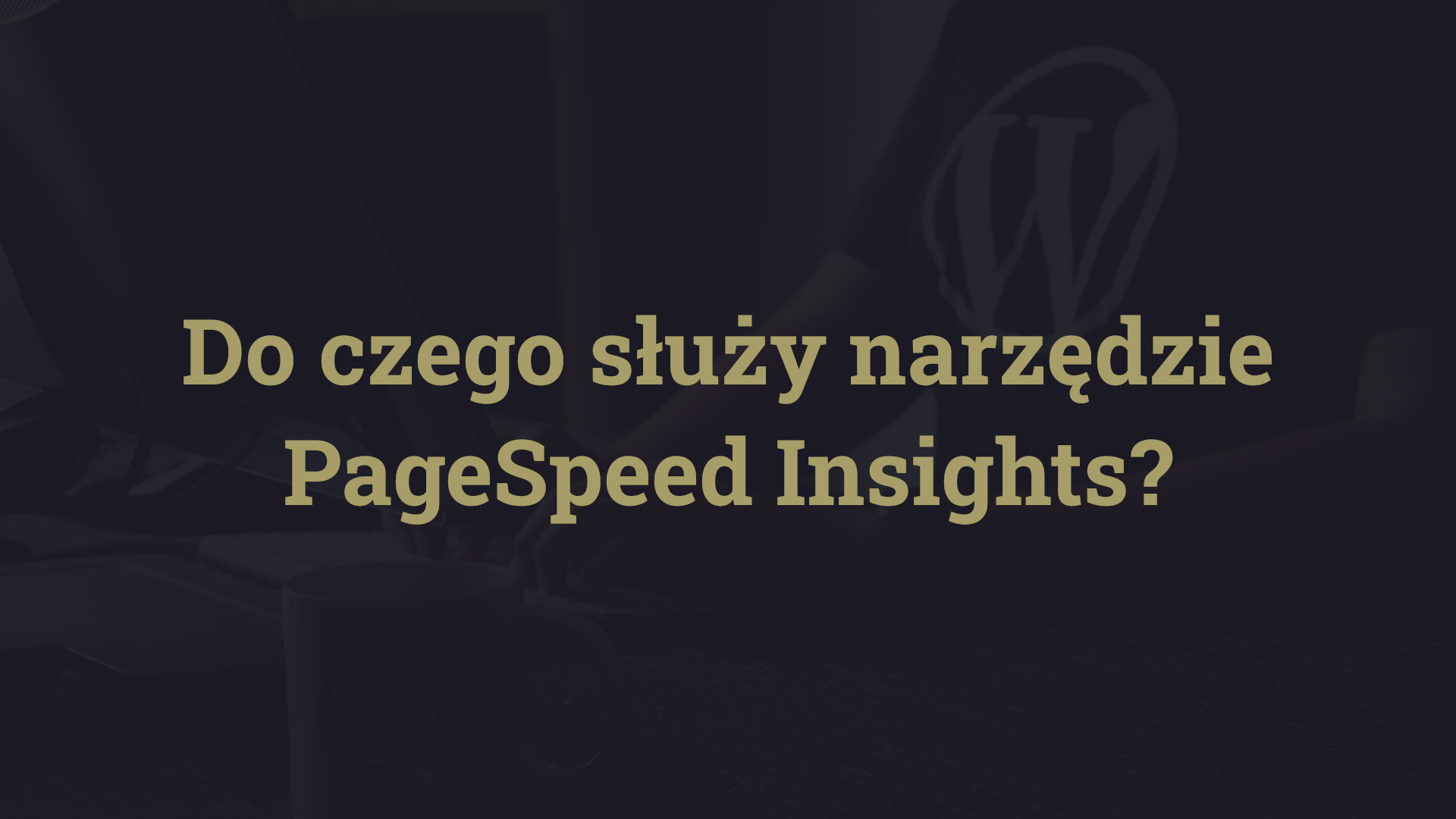 Do czego służy narzędzie PageSpeed Insights?
